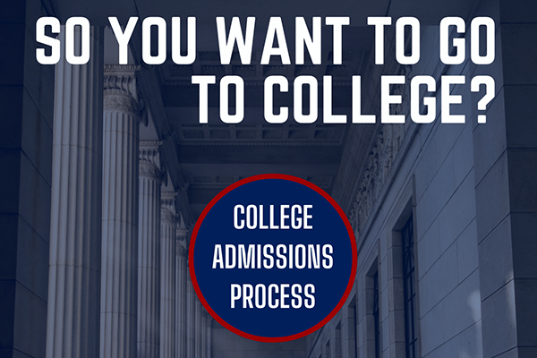 so you want to go to colege? college admissions process