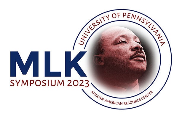 MLK Symposium 2023 University of Pennsylvania African-American Resource Center