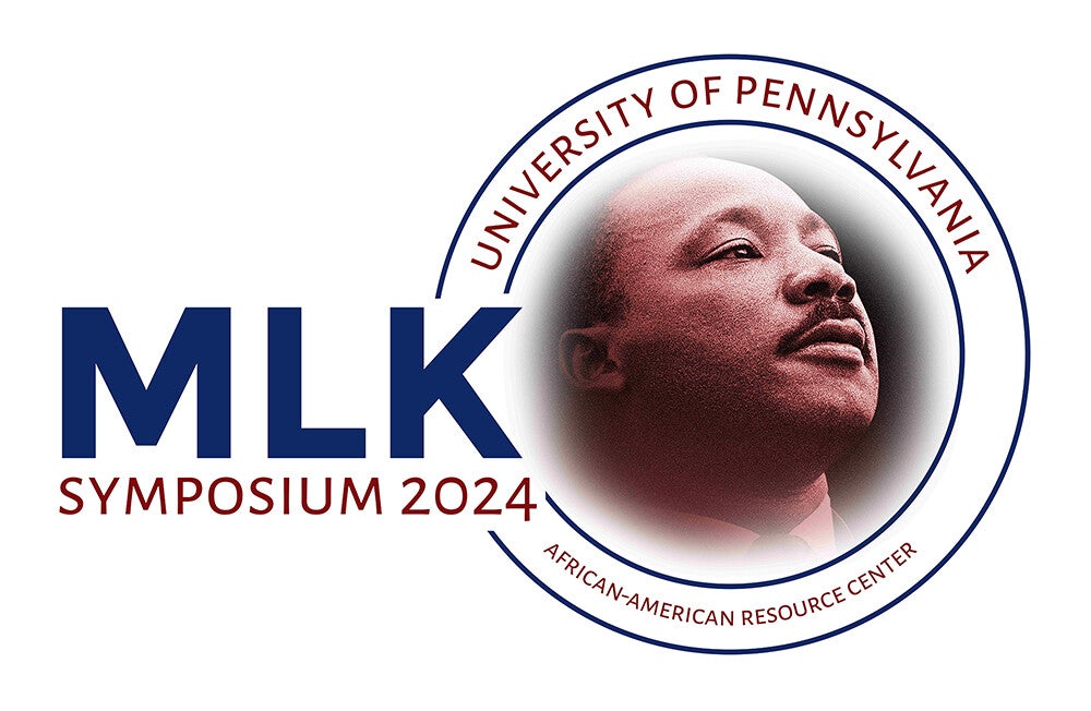 MLK symposium 2024 University of Pennsylvania African-American Resource Center